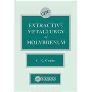 Extractive Metallurgy of Molybdenum by C.K. Gupta, 9781351448987