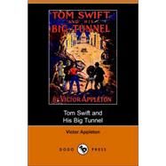 Tom Swift And His Big Tunnel, Or, the Hidden City of the Andes by Appleton, Victor, II, 9781406508987