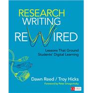 Research Writing Rewired by Reed, Dawn; Hicks, Troy; Smagorinsky, Peter, 9781483358987