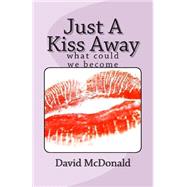 Just a Kiss Away by McDonald, David, 9781502778987