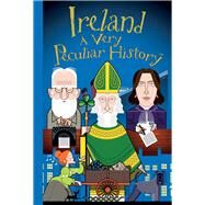 Ireland: A Very Peculiar History by Pipe, Jim, 9781905638987