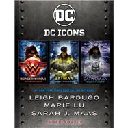 The DC Icons Series Boxed Set Catwoman; Batman; Wonder Woman by Bardugo, Leigh; Lu, Marie; Maas, Sarah J., 9781984848987