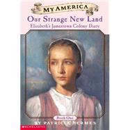 My America: Our Strange New Land Elizabeth's Jamestown Colony Diary, Book One by Hermes, Patricia, 9780439368988
