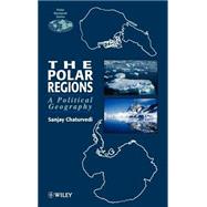 The Polar Regions A Political Geography by Chaturvedi, Sanjay, 9780471948988