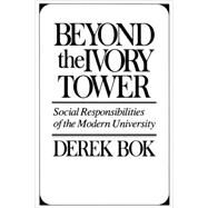 Beyond the Ivory Tower by BOK, Derek, 9780674068988