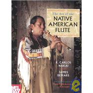 The Art of the Native American Flute by Nakai, R. Carlos; Demars, James; McAllester, David P.; Light, Ken, 9780786628988