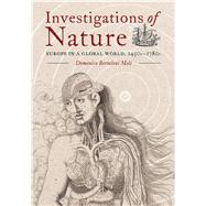 Investigations of Nature: Europe in a Global World, 1450s-1780s by Bertoloni Meli, Domenico, 9780822948988