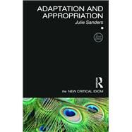 Adaptation and Appropriation by Sanders; Julie, 9781138828988