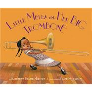 Little Melba and Her Big Trombone by Russell-Brown, Katheryn; Morrison, Frank, 9781600608988