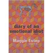 Diary of an Emotional Idiot A Novel by Estep, Maggie, 9781887128988