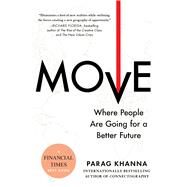 Move Where People Are Going for a Better Future by Khanna, Parag, 9781982168988