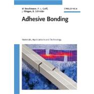 Adhesive Bonding Materials, Applications and Technology by Brockmann, Walter; Geiß, Paul Ludwig; Klingen, Jürgen; Schröder, K. Bernhard; Mikhail, Bettina, 9783527318988
