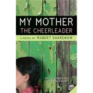 My Mother the Cheerleader by Sharenow, Robert, 9780061148989