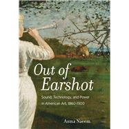 Out of Earshot by Naeem, Asma, 9780520298989