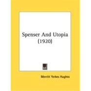Spenser And Utopia by Hughes, Merritt Yerkes, 9780548878989