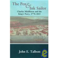 The Pen and Ink Sailor: Charles Middleton and the King's Navy, 1778-1813 by Talbott,John E., 9780714648989