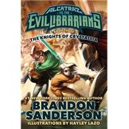The Knights of Crystallia Alcatraz vs. the Evil Librarians by Sanderson, Brandon, 9780765378989