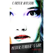 Mister Tender's Girl by Wilson, Carter, 9781432848989