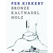 Per Kirkeby by Kirkeby, Per (ART); Semff, Michael; Osbahr, Karin; Gabriel, John; Wolfel, Sabine, 9783775738989