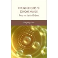 Cultural Influences on Economic Analysis Theory and Empirical Evidence by Guo, Rongxing, 9780230018990