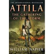 Attila: The Gathering of the Storm by Napier, William, 9780312598990