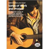 Songs of Work and Protest 100 Favorite Songs of American Workers Complete with Music and Historical Notes by Fowke, Edith; Glazer, Joe, 9780486228990
