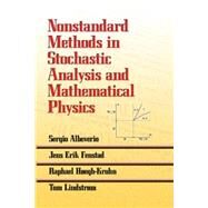 Nonstandard Methods in Stochastic Analysis and Mathematical Physics by Albeverio, Sergio; Fenstad, Jens Erik; Hegh-Krohn, Raphael; Lindstrm, Tom, 9780486468990