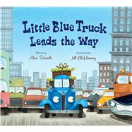 Little Blue Truck Leads the Way by Schertle, Alice; McElmurry, Jill, 9780544708990