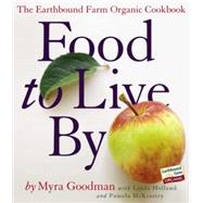 Food to Live by: The Earthbound Farm Organic Cookbook by Goodman, Myra, 9780761138990