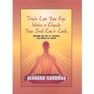 Don't Let Your Ego Write a Check Your Soul Can't Cash: Wisdom for the 21st Century (An Oracle of Truth) by Goodman, Bernard, 9780978738990