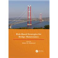 Risk-Based Strategies for Bridge Maintenance by Khaled M. Mahmoud, 9781003828990