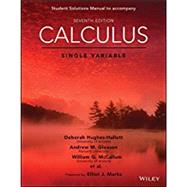 Calculus: Single Variable, 7e Student Solutions Manual by Hughes-Hallett, Deborah; Gleason, Andrew M.; McCallum, William G.; Lomen, David O.; Lovelock, David; Tecosky-Feldman, Jeff; Tucker, Thomas W.; Flath, Daniel E.; Thrash, Joseph; Rhea, Karen R.; Pasquale, Andrew; Gordon, Sheldon P.; Quinney, Douglas; Lock,, 9781119378990