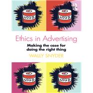 Ethics in Advertising: Making the Case for Doing the Right Thing by Snyder; Wally, 9781138188990