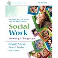 Empowerment Series: An Introduction to the Profession of Social Work by Segal, Elizabeth A.; Gerdes, Karen E.; Steiner, Sue, 9781305258990