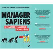 Manager Sapiens - Le manager magnifique du XXIe sicle by Jean-Christophe MESSINA; Cyril DE SOUSA CARDOSO, 9782807328990