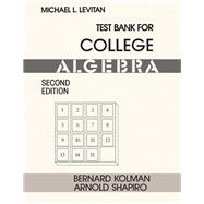 Test Bank for College Algebra by Bernard Kolman, 9780124178991