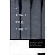 A Debate Over Rights Philosophical Enquiries by Kramer, Matthew; Simmonds, N. E.; Steiner, Hillel, 9780198298991