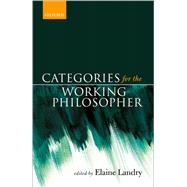 Categories for the Working Philosopher by Landry, Elaine, 9780198748991