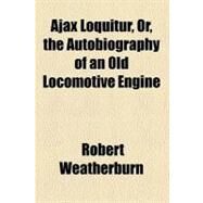 Ajax Loquitur by Weatherburn, Robert, 9780217168991
