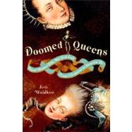 Doomed Queens Royal Women Who Met Bad Ends, From Cleopatra to Princess Di by WALDHERR, KRIS, 9780767928991