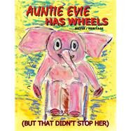 Auntie Evie Has Wheels by Meyer, Evelyn; Heritage, Tim, 9781098348991