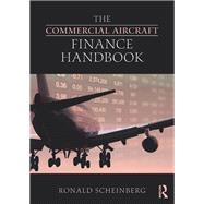 The Commercial Aircraft Finance Handbook by Scheinberg; Ronald, 9781138558991