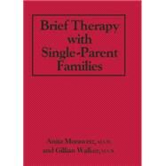 Brief Therapy With Single-Parent Families by Morawetz,Anita, 9781138868991