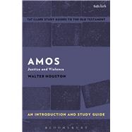 Amos: An Introduction and Study Guide Justice and Violence by Houston, Walter J.; Curtis, Adrian H., 9781350008991