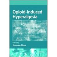 Opioid-Induced Hyperalgesia by Mao; Jianren, 9781420088991