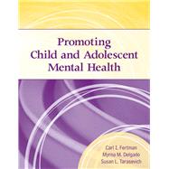 Promoting Child and Adolescent Mental Health by Fertman, Carl I.; Delgado, Myrna M.; Tarasevich, Susan L., 9781449658991
