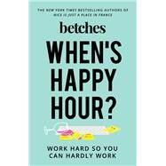 When's Happy Hour? by Betches, 9781501198991