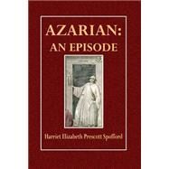 Azarian by Spofford, Harriet Elizabeth Prescott, 9781505398991