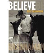 Believe : A Horseman's Journey by Brannaman, Buck; Reynolds, William, 9781592288991