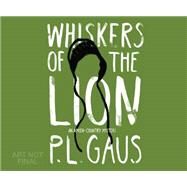 Whiskers of the Lion by Gaus, P. L.; Newbern, George, 9781633798991